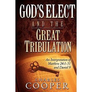 God's Elect and the Great Tribulation: An Interpretation of Matthew 24:1-31 and